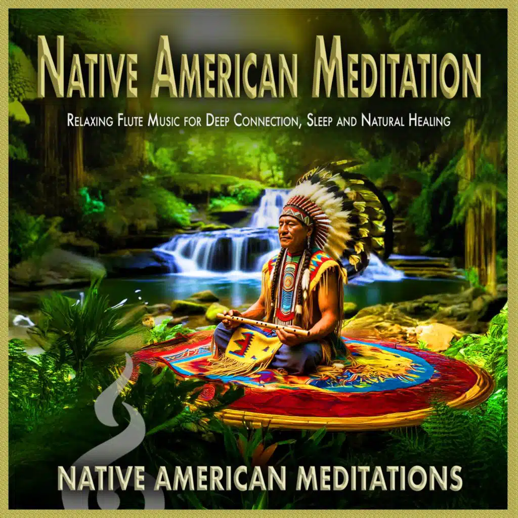 Native American Meditation: Relaxing Flute Music for Deep Connection, Sleep and Natural Healing