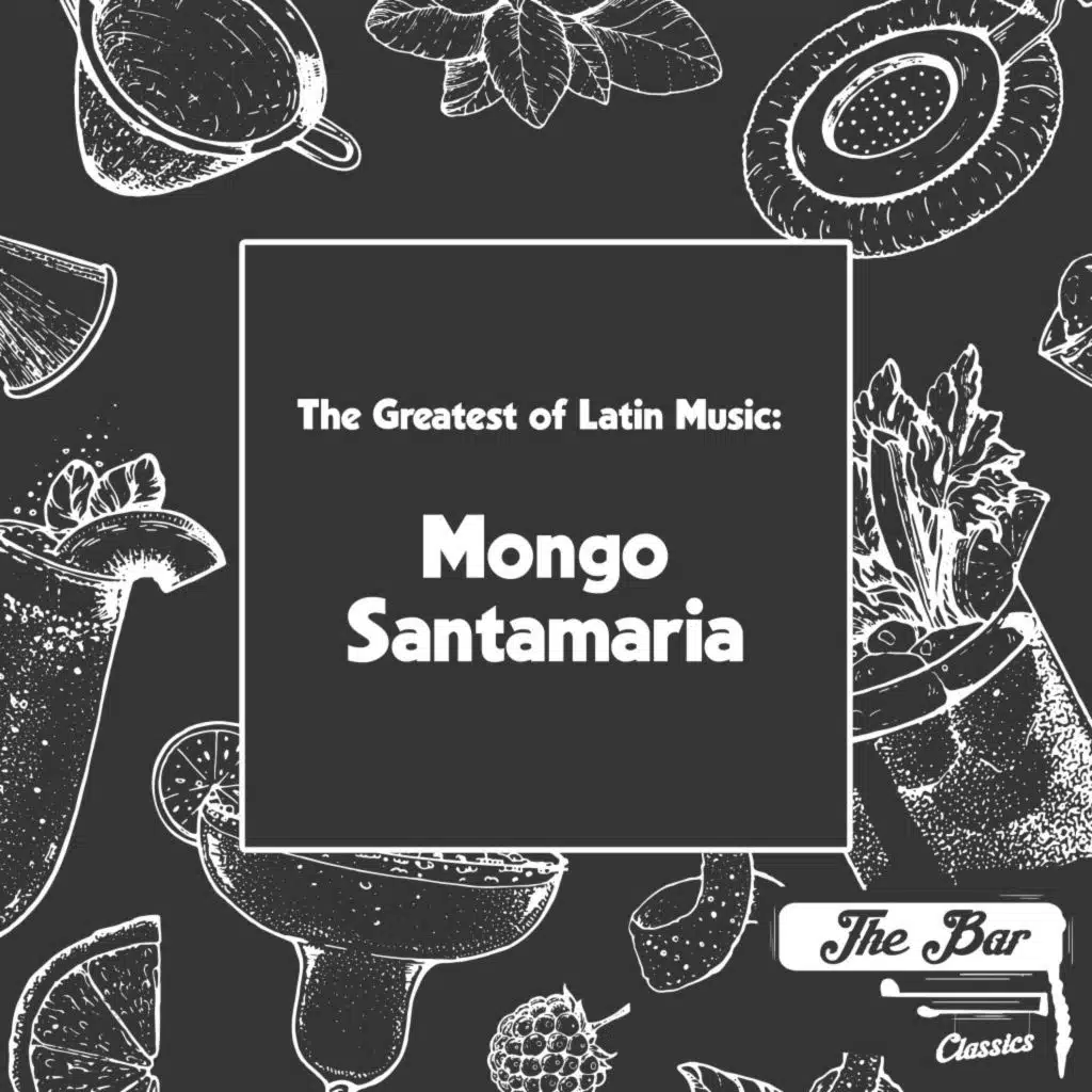 The Greatest of Latin Music: Mongo Santamaria