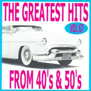 The Greatest Hits from 40's and 50's, Vol. 67