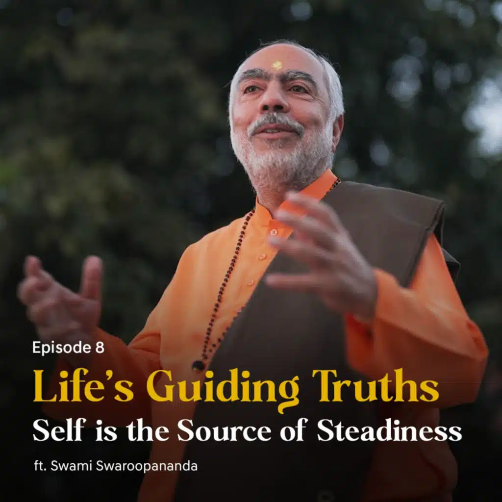 Self is the Source of Steadiness | Life’s Guiding Truths | Episode 8
