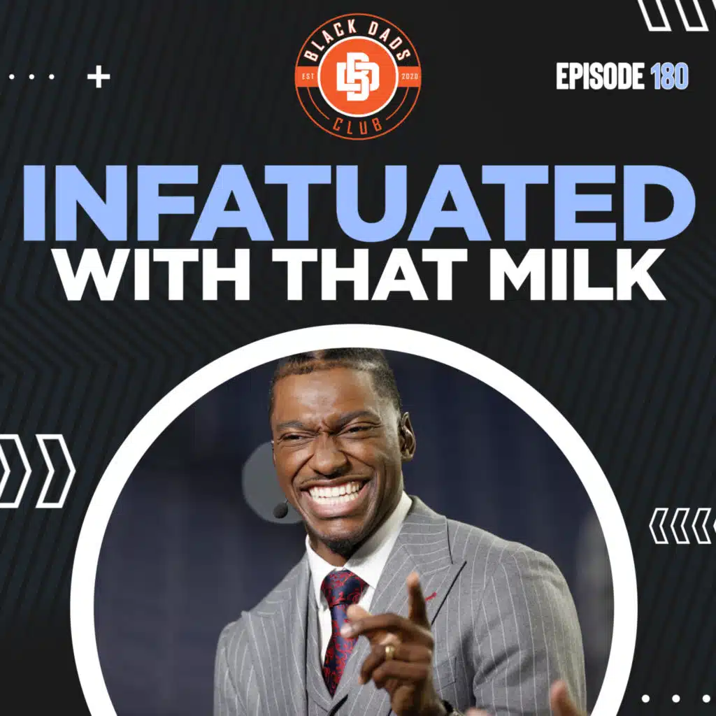 RG3 Infatuated with that Milk | Ep 180 | Black Dads Club