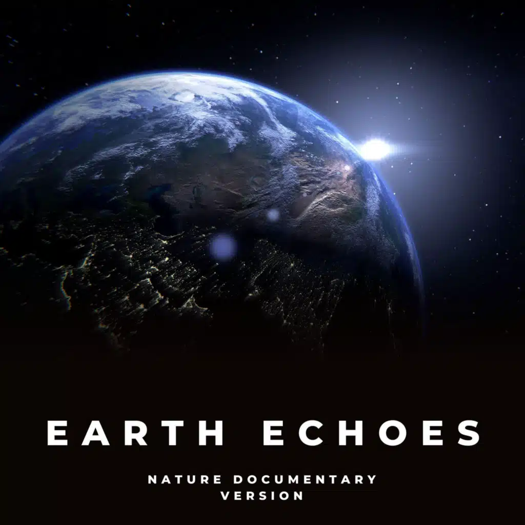 Earth Echoes (Nature Documentary Version)