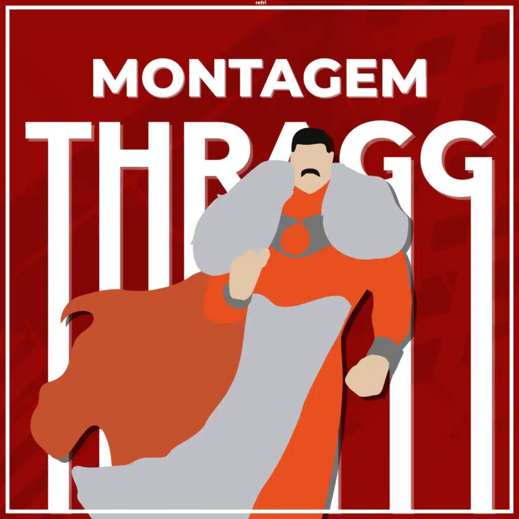 MONTAGEM THRAGG