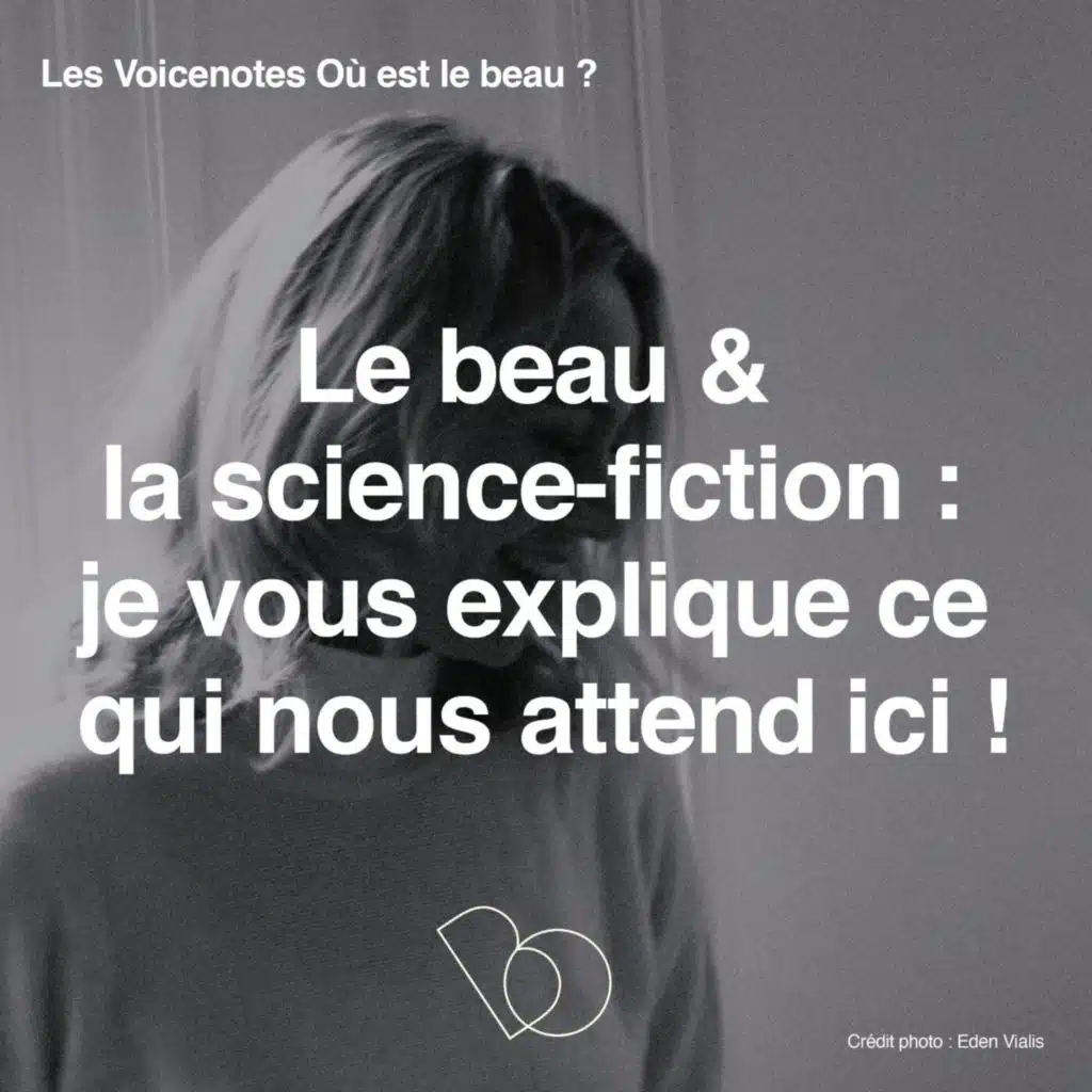 🎤Le beau et la Science-Fiction, je vous explique ce qui nous attend ici ! Voice note génèrale #40 