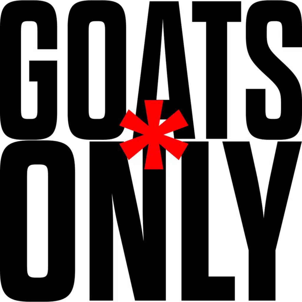 GOATS ONLY