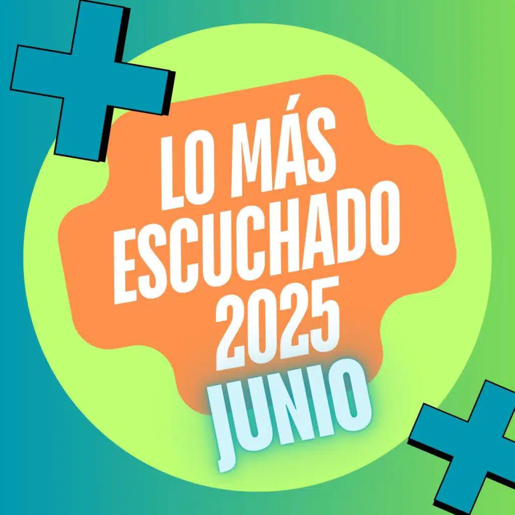 Lo Más Escuchado 2025: JUNIO