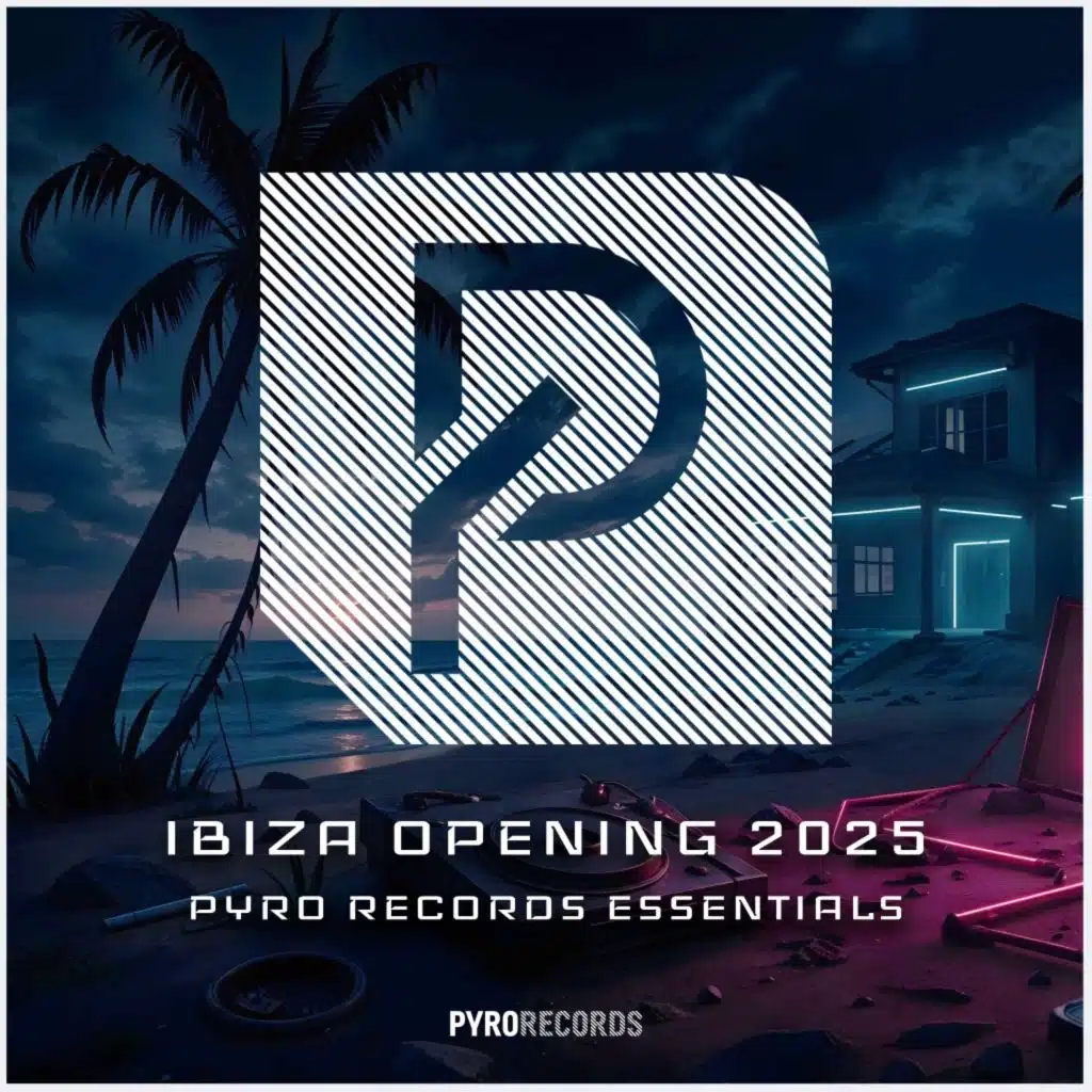 IBIZA OPENING 2025 (PYRO Records Essentials)
