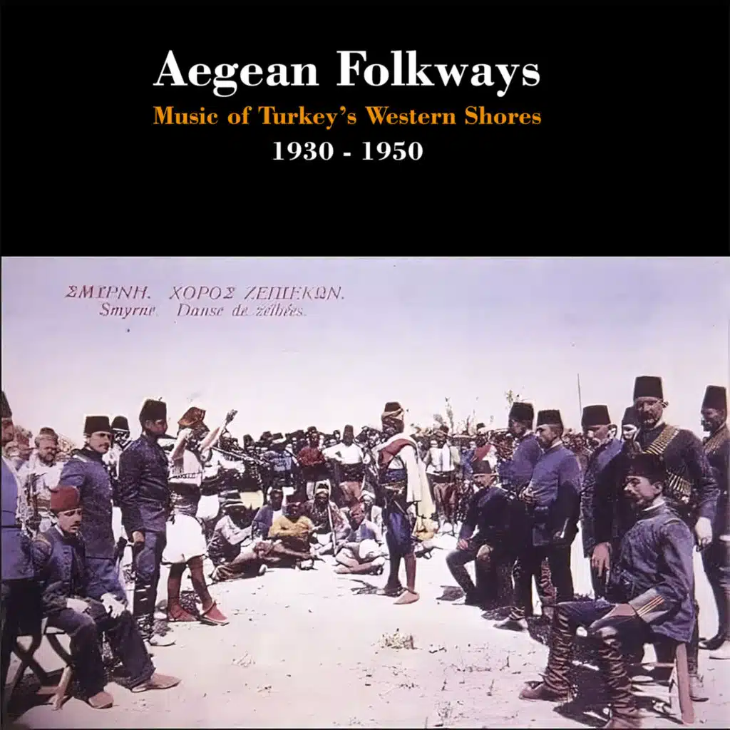 Aegean Folkways: Music of Turkey’s Western Shores / 1930 - 1950