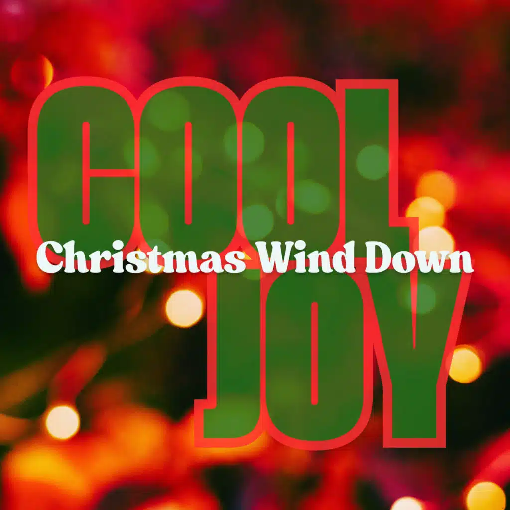 COOL JOY (Christmas Wind Down)