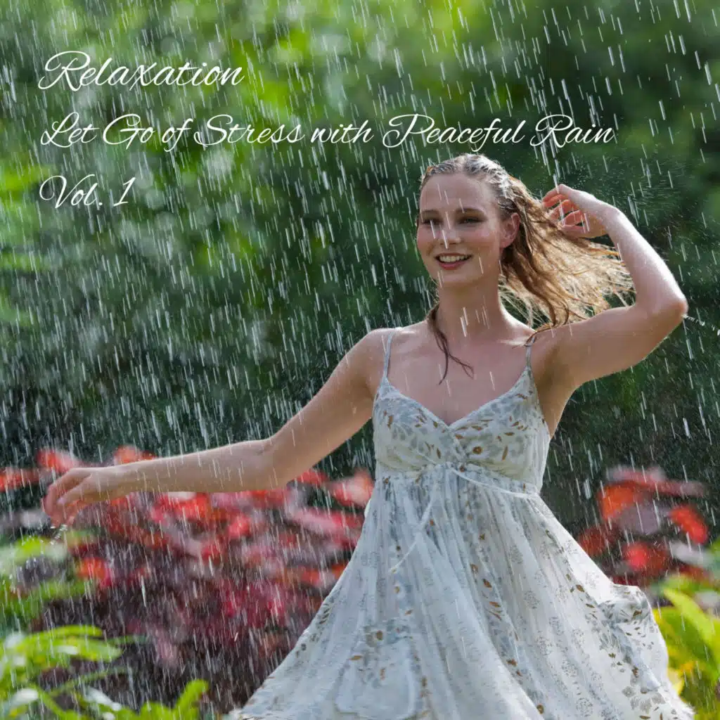 Relaxation: Let Go of Stress with Peaceful Rain Vol. 1