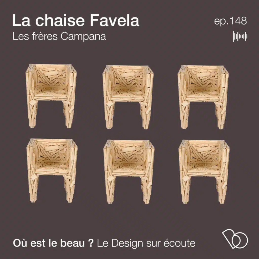 #34 - La chaise FAVELA des frères Campana (Design sur écoute)
