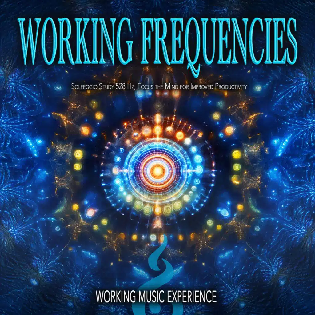 Working Frequencies: Solfeggio Study 528 Hz, Focus the Mind for Improved Productivity