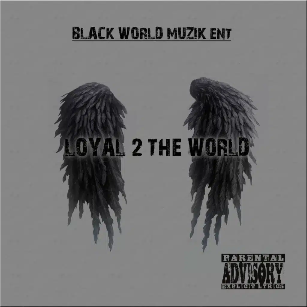 Loyal 2 The World