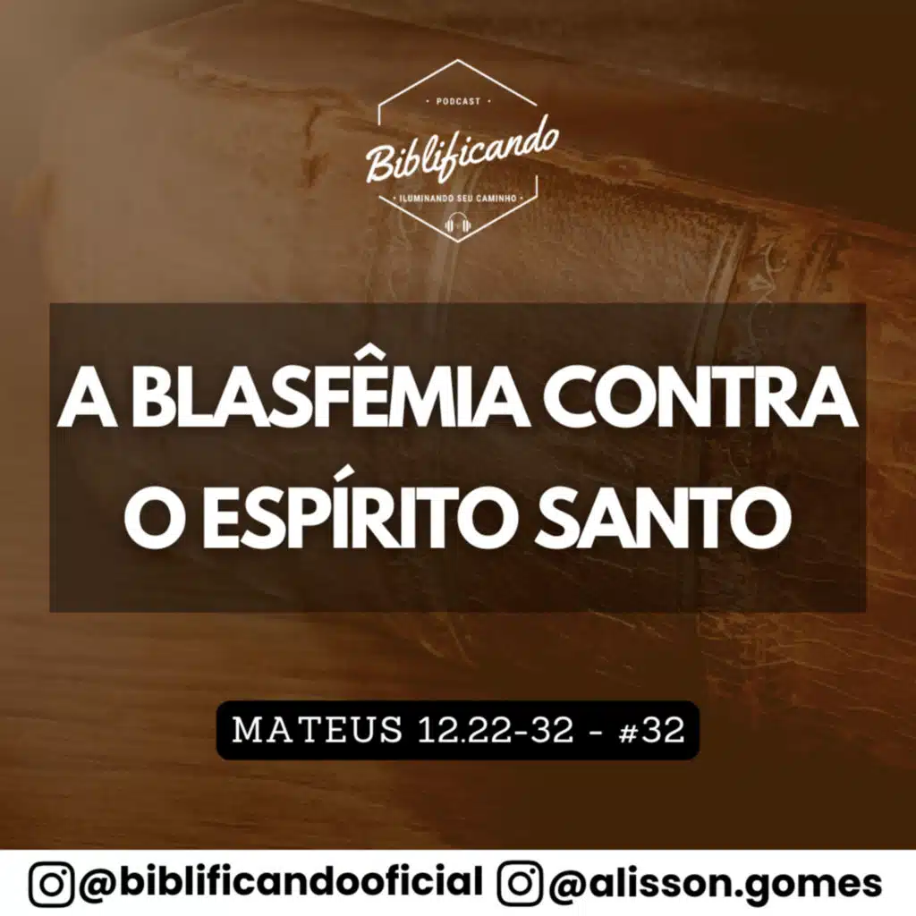 Ep. 174 - A Blasfêmia Contra o Espírito Santo | Estudos em Mateus | Mateus 12.22-32