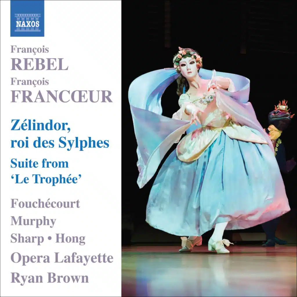 Francœur & Rebel: Zélindor, roi des Sylphes & Le Trophée Suite