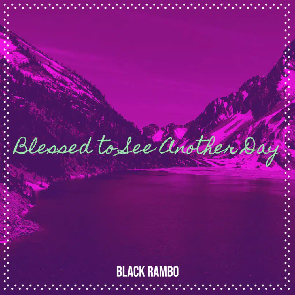 Blessed to See Another Day