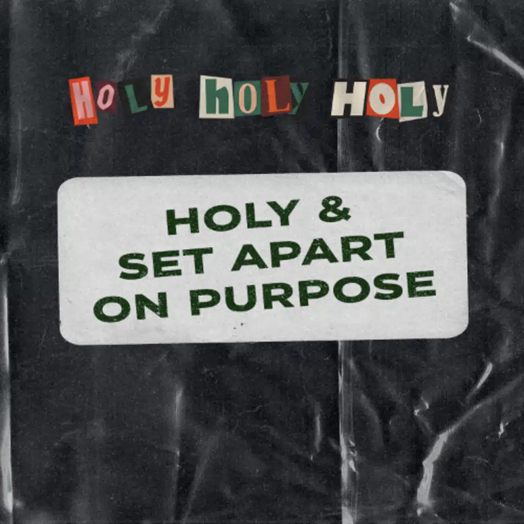 Holy & Set Apart on Purpose | Holy, Holy, Holy Series