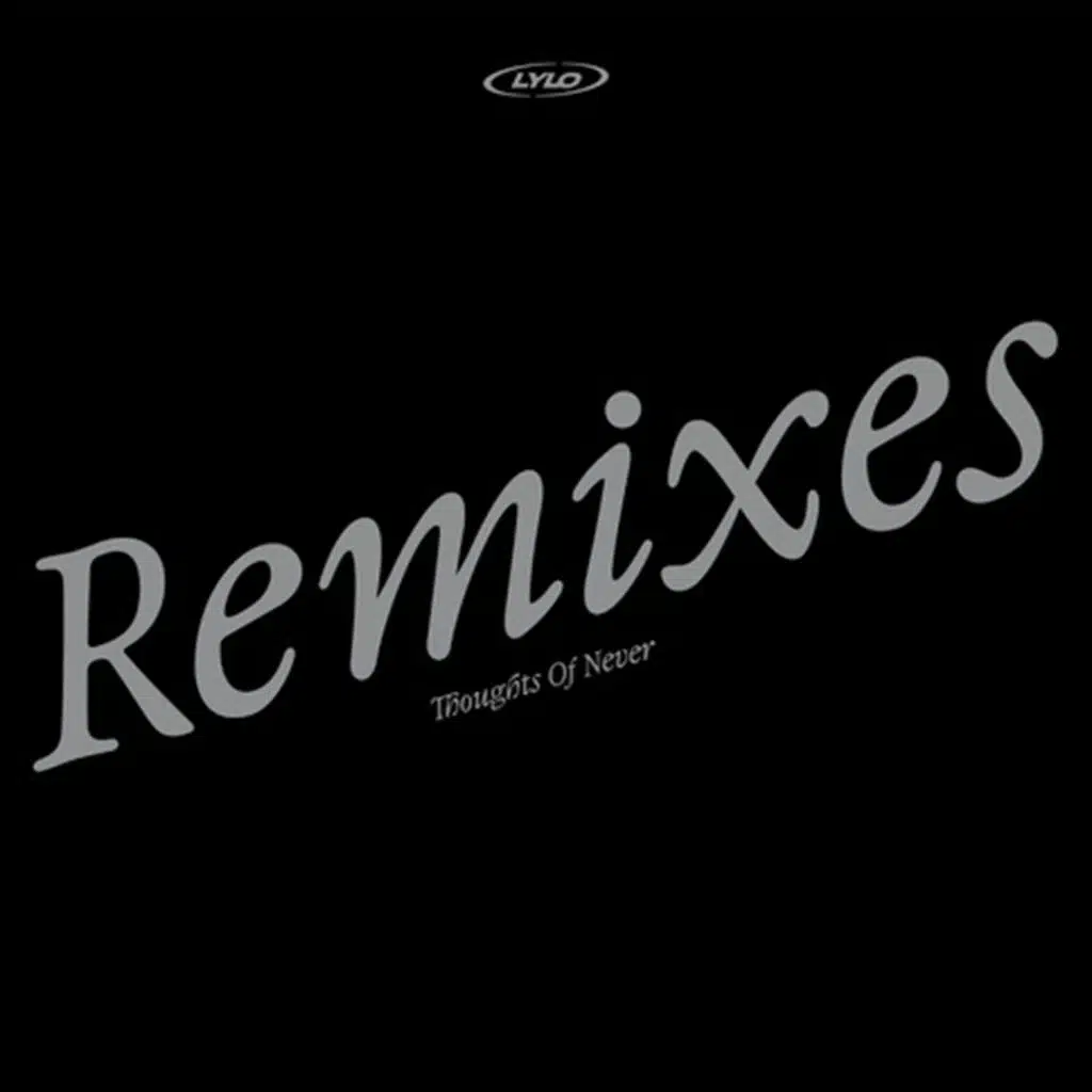 Thoughts Of Never (Remixes)