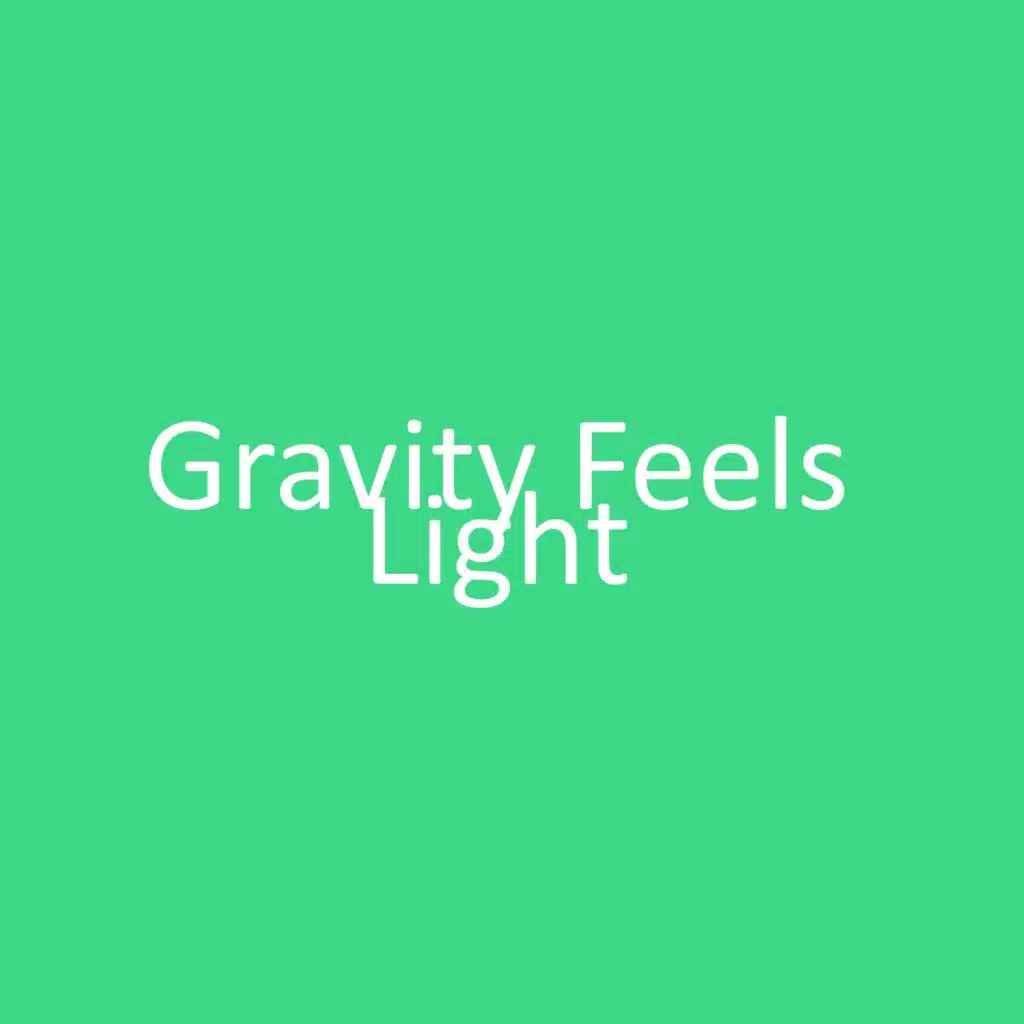 Gravity Feels Light