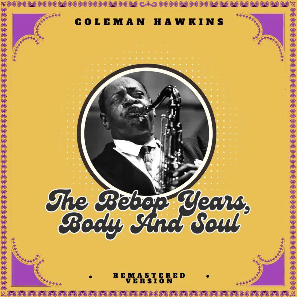 The Bebop Years, Body and Soul (Remastered Version)