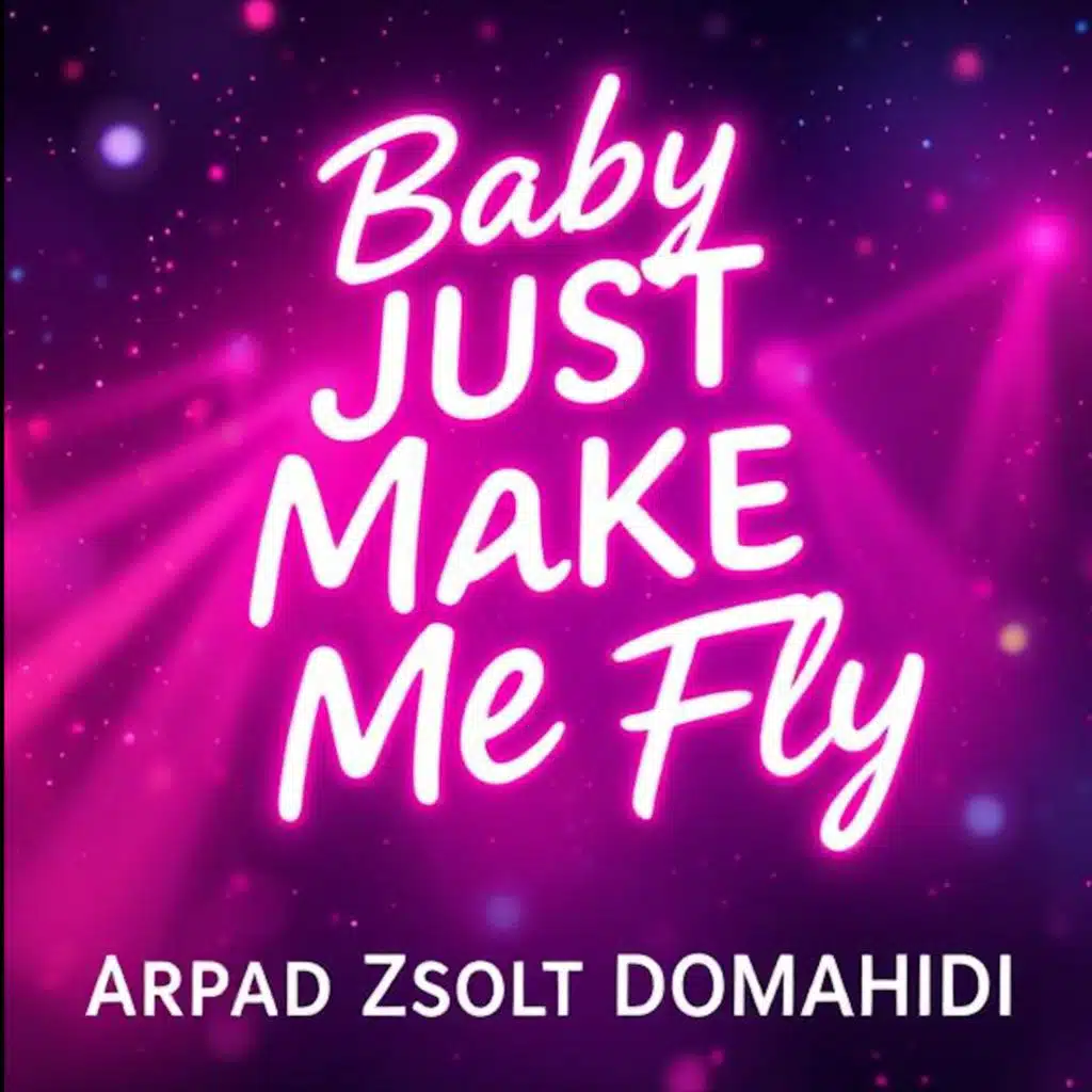 Baby Just Make Me Fly