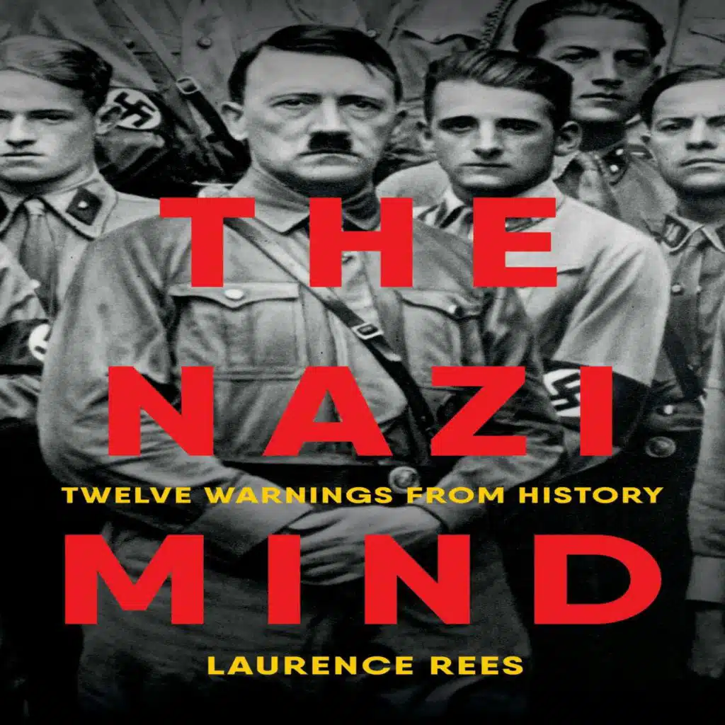 Episode 539-Interview w/ Laurence Rees: The Nazi Mind