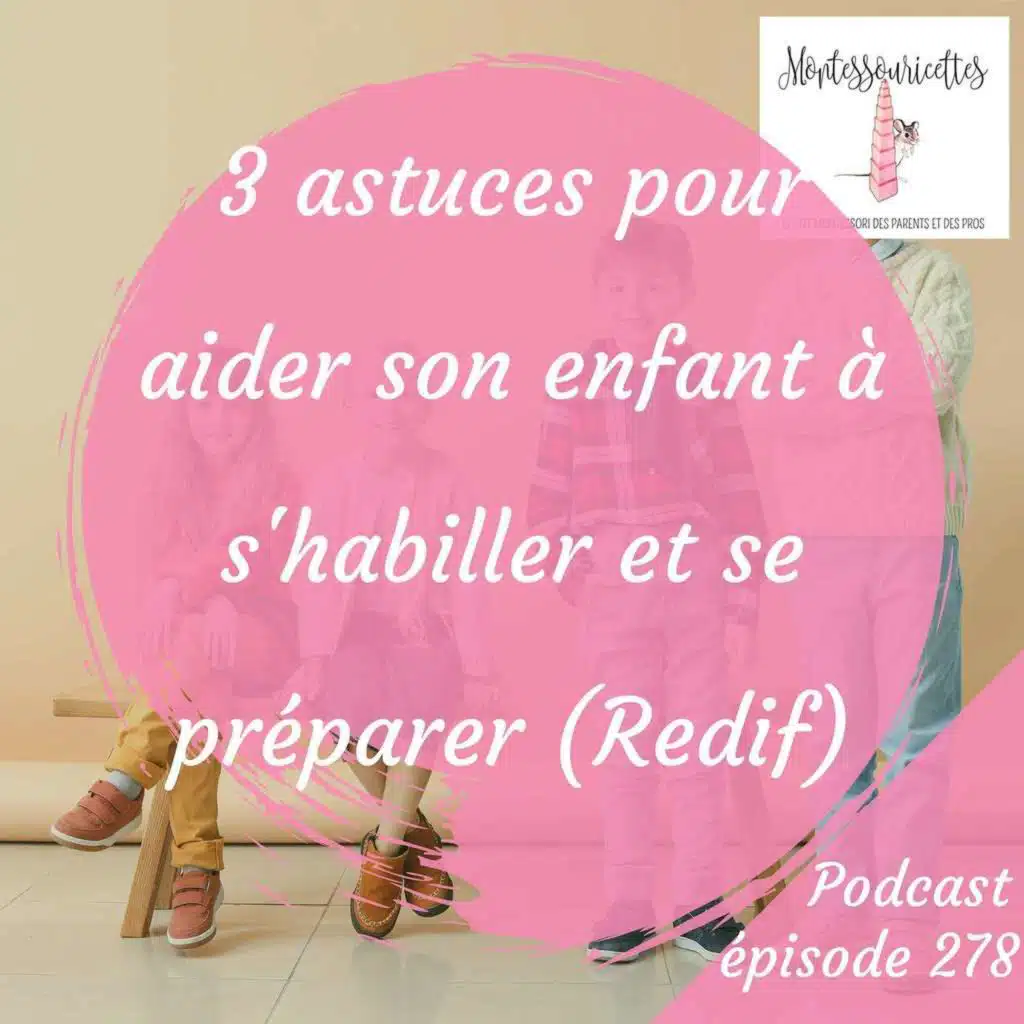 278. 3 astuces pour aider son enfant à s'habiller et se préparer (Redif)