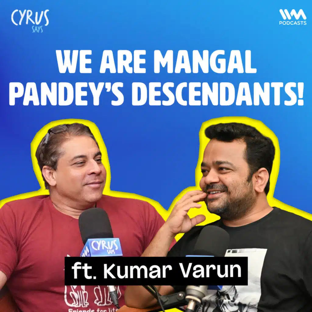 We are Mangal Pandey’s descendants! ft. Kumar Varun | Cyrus Says
