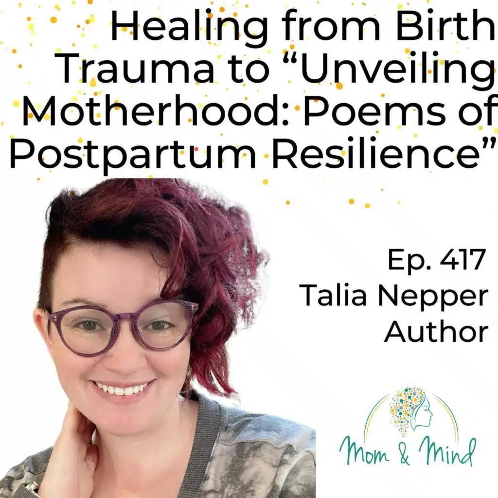 417: Healing from Birth Trauma to “Unveiling Motherhood: Poems of Postpartum Resilience”
