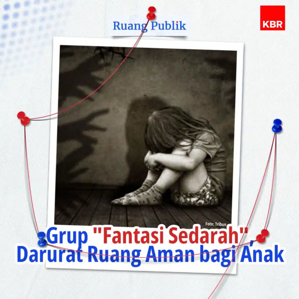 Grup “Fantasi Sedarah”, Darurat Ruang Aman bagi Anak