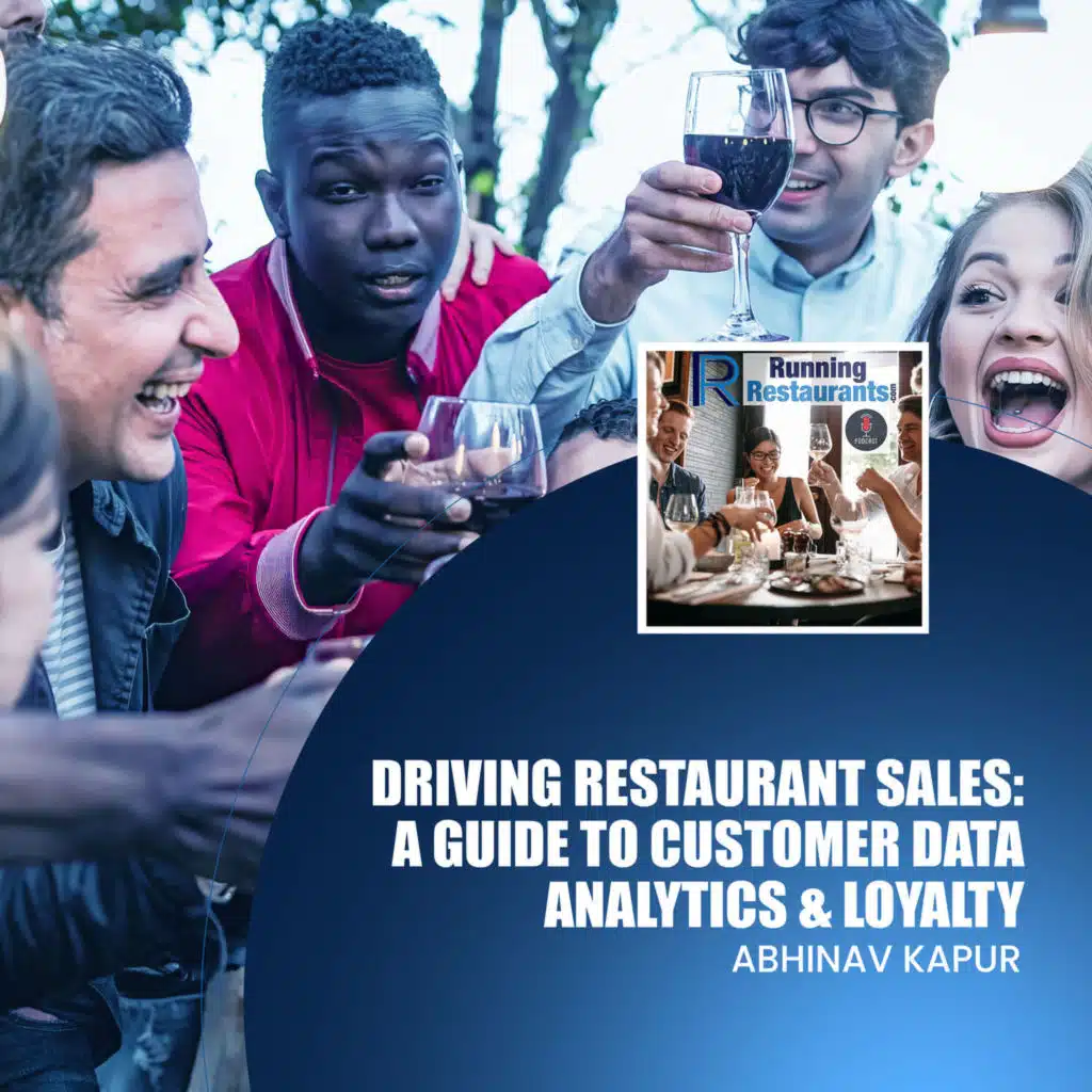Driving Restaurant Sales: A Guide to Customer Data Analytics & Loyalty with Abhinav Kapur (Ep 246)