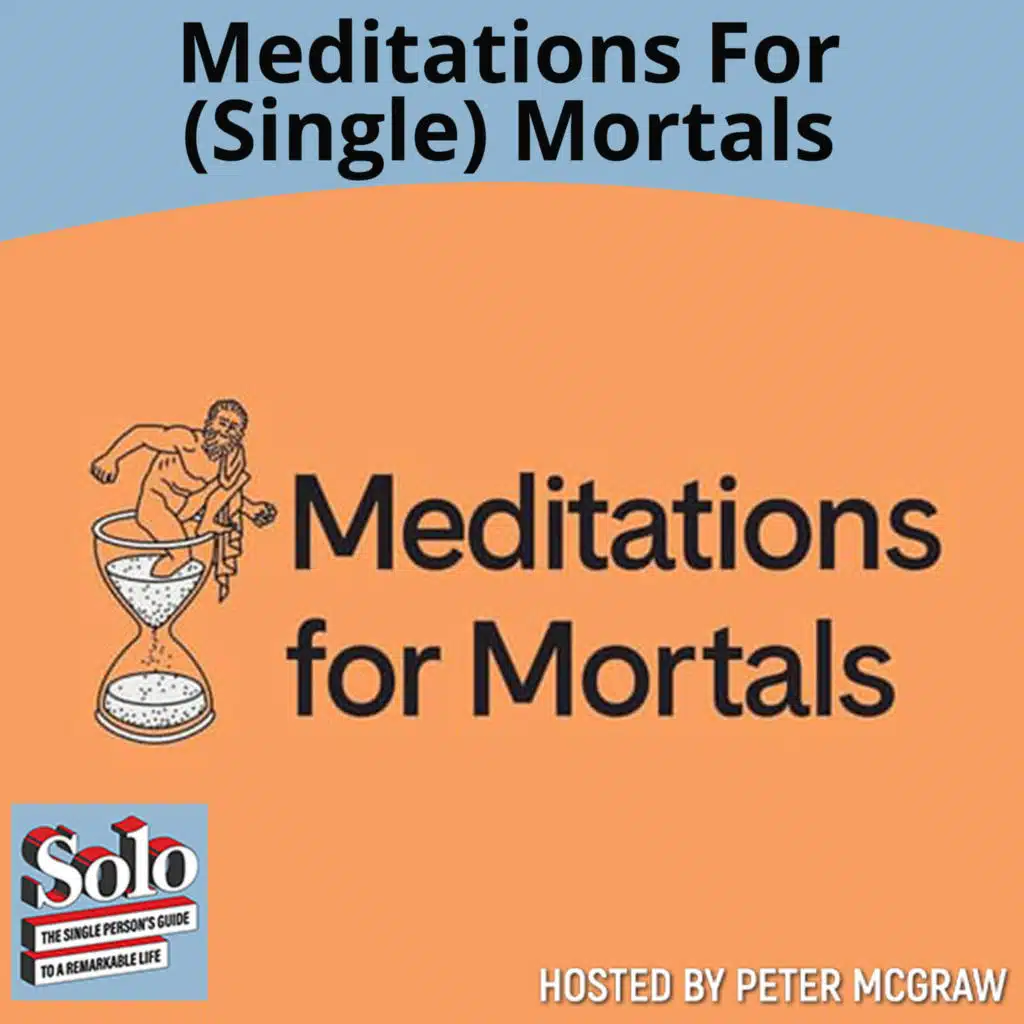 Meditations For (Single) Mortals