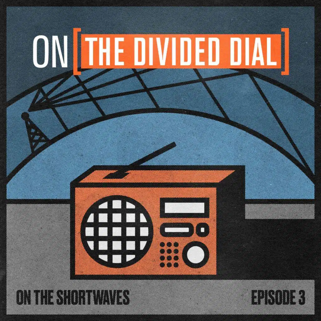 S2 THE DIVIDED DIAL EPISODE 3: World's Last Chance Radio