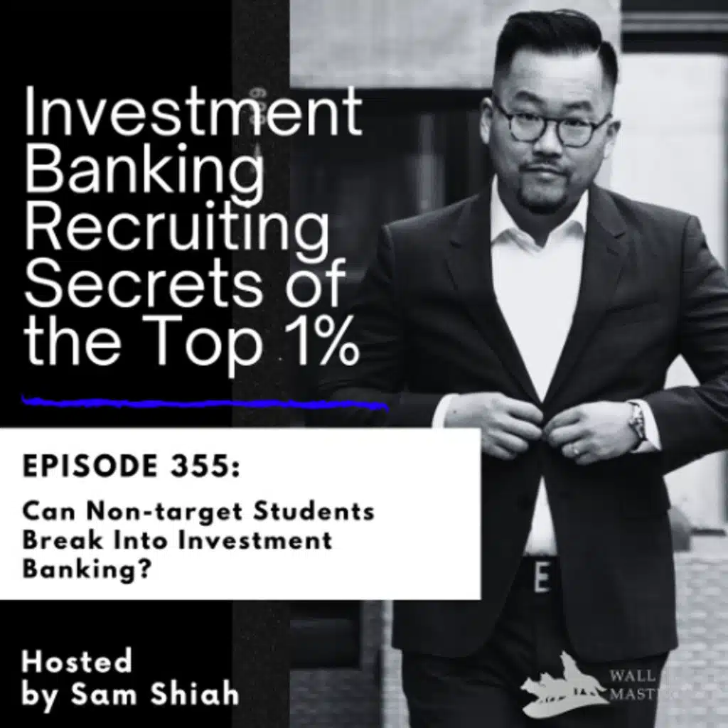 Episode 355: Can Non-target Students Break Into Investment Banking?