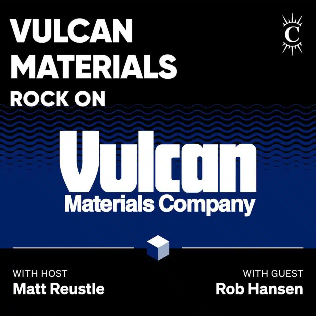 Vulcan Materials: Rock On - [Business Breakdowns, REPLAY]