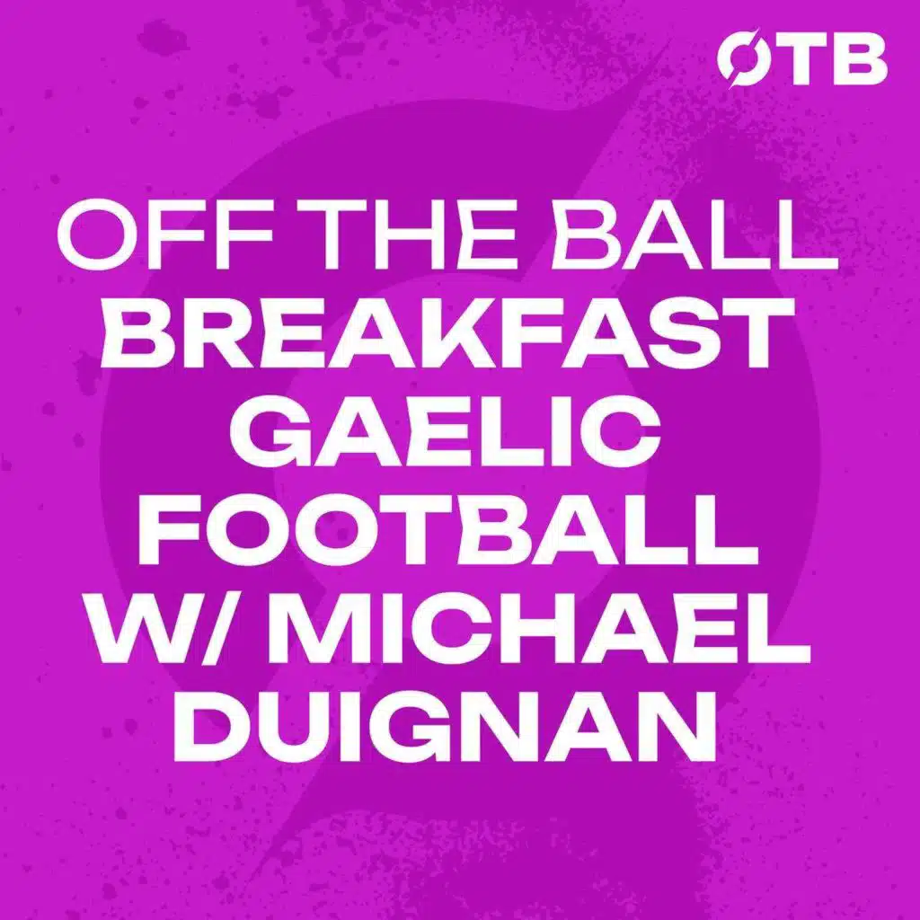 MICHAEL DUIGNAN: Understanding 'Offaly-ness'&nbsp;| OFF THE BALL BREAKFAST