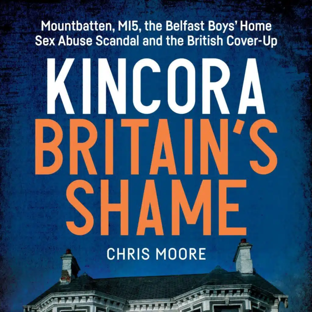 Former BBC journalist Chris Moore on his new book 'Kincora Britain's Shame'