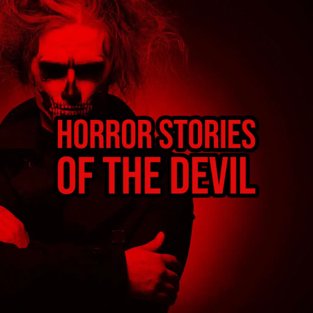 S5 Ep246: Episode 246: Horror Stories of the Devil