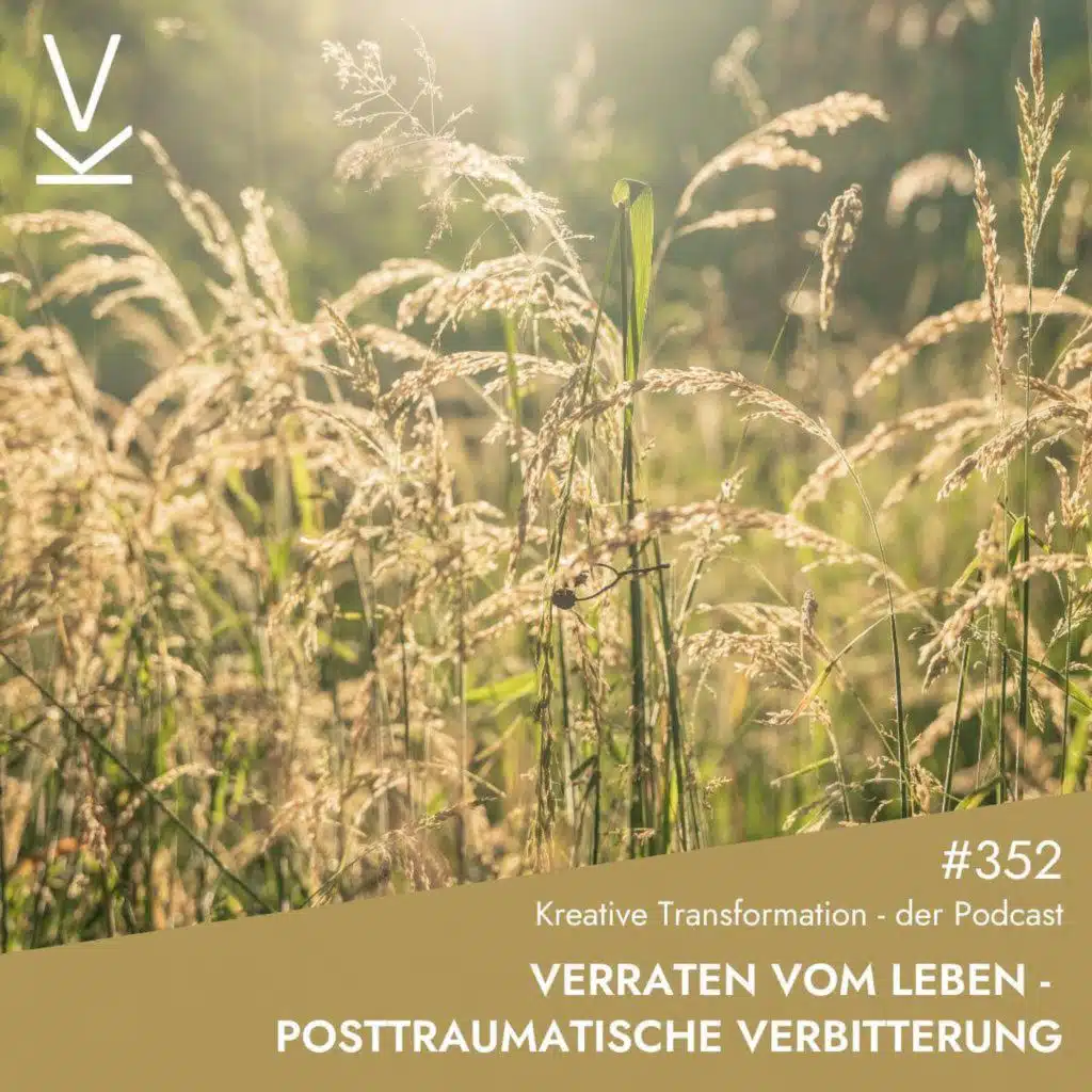 #352 Verraten vom Leben – Posttraumatische Verbitterung