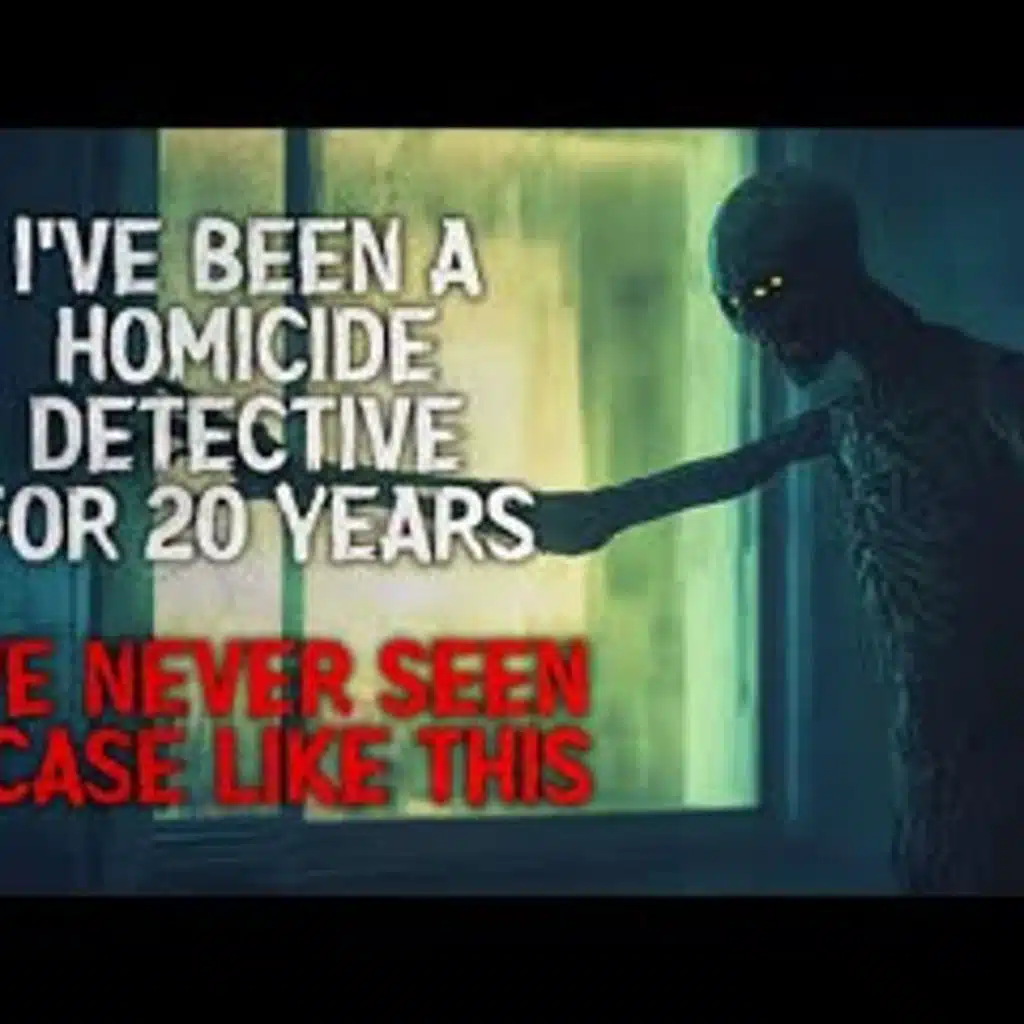 "I’ve Been a Homicide Detective for Twenty Years. I’ve Never Seen a Case Like This" Creepypasta