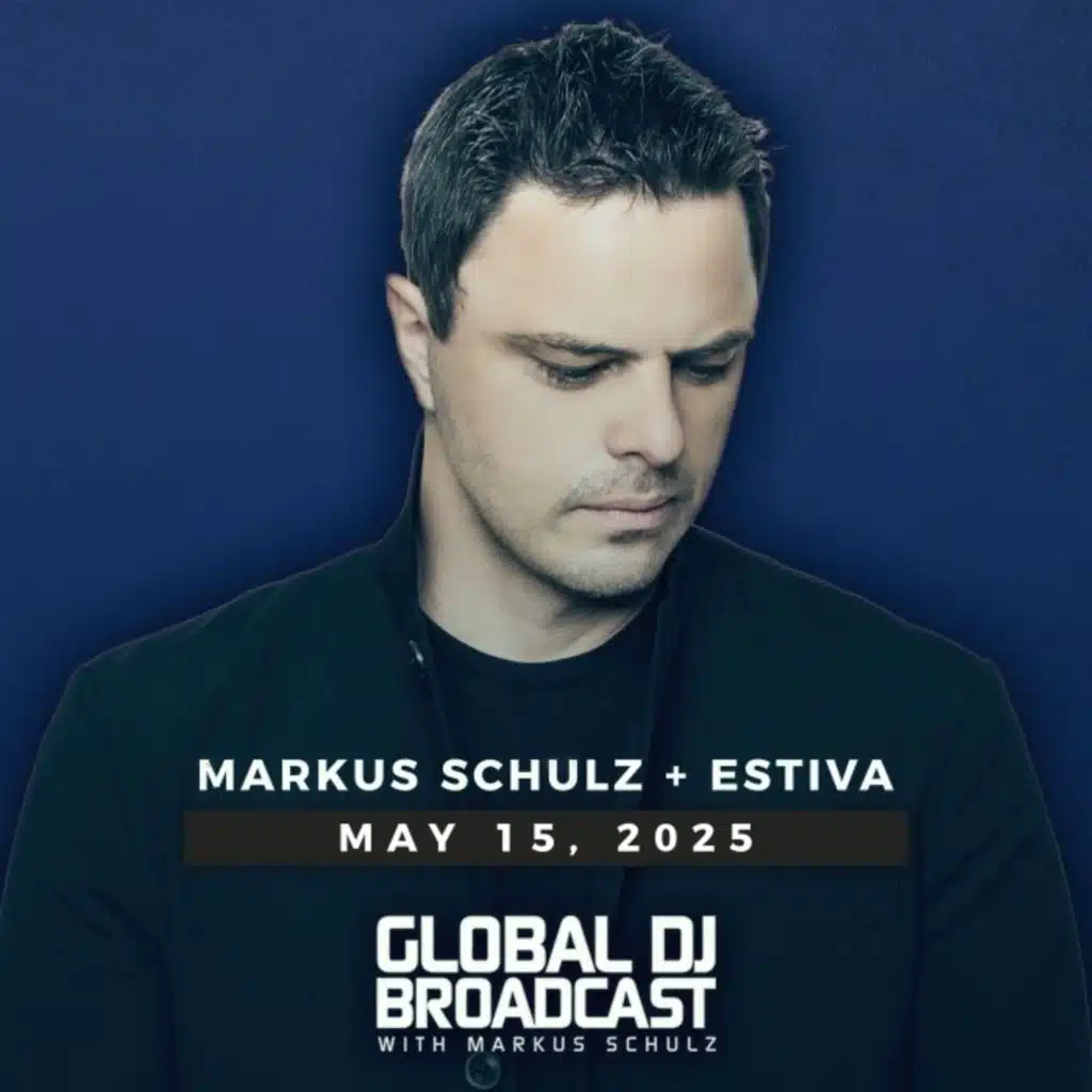 Global DJ Broadcast: Markus Schulz and Estiva (May 15 2025)