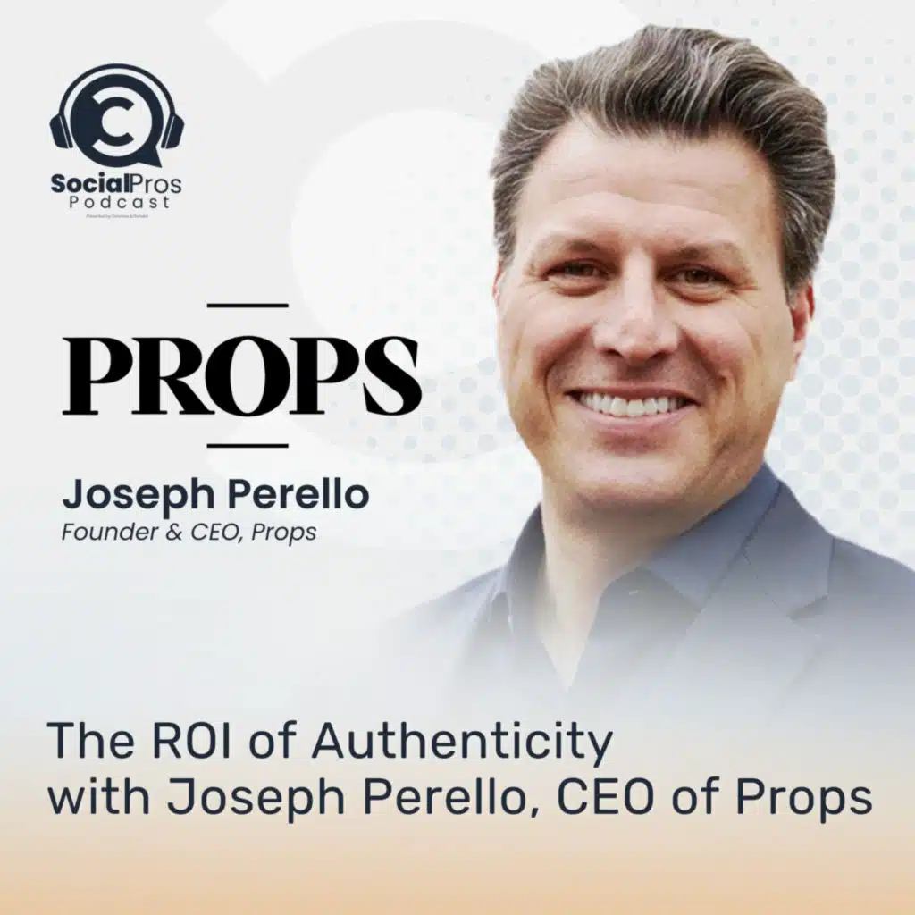 The ROl of Authenticity with Joseph Perello, CEO of Props