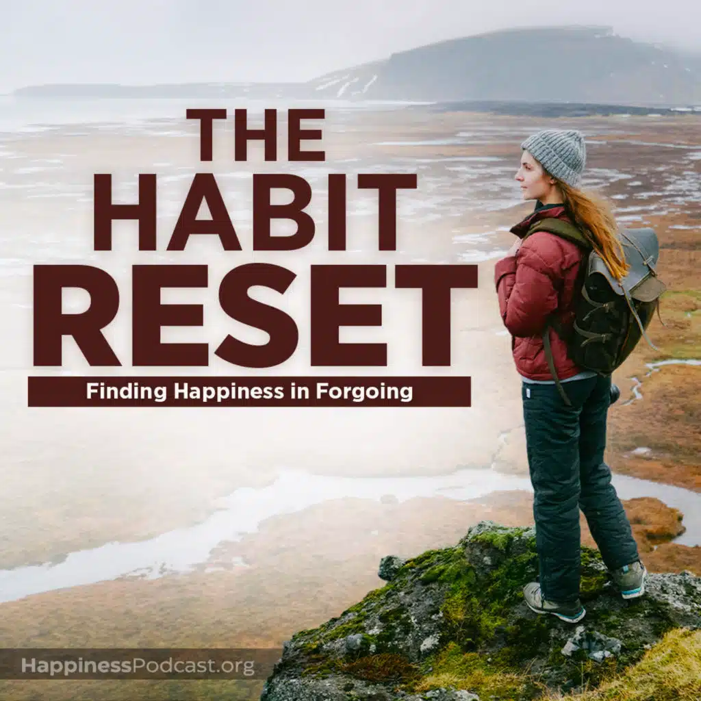 #535 The Habit Reset: Finding Happiness in Forgoing