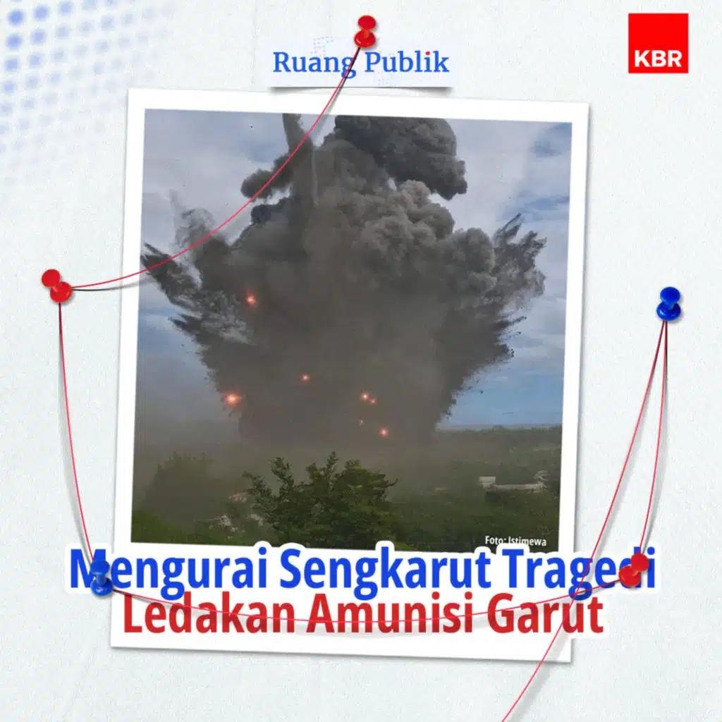 Mengurai Sengkarut Tragedi Ledakan Amunisi Garut