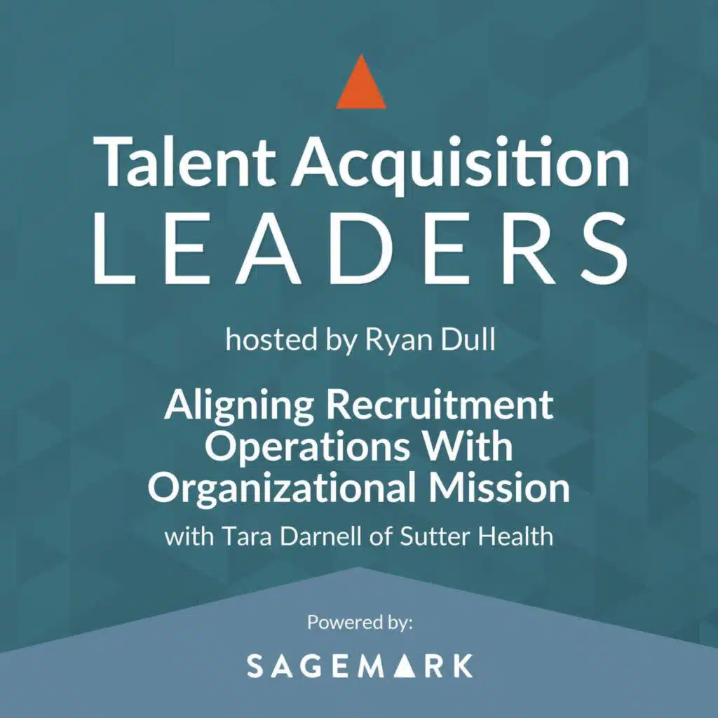 Aligning Recruitment Operations With Organizational Mission with Tara Darnell of Sutter Health