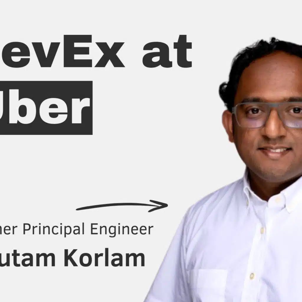 Developer Experience at Uber with Gautam Korlam
