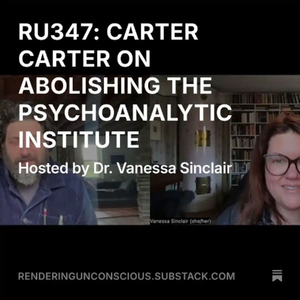 RU347 DR CARTER J. CARTER ON ABOLISHING THE PSYCHOANALYTIC INSTITUTE