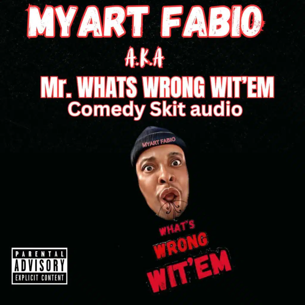 Mr. What's Wrong Wit'em Comedy Skit audio