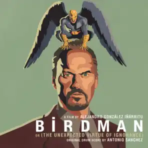 Birdman (Alejandro González Iñárritu's Original Motion Picture Soundtrack)