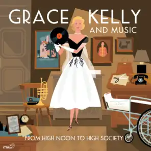 Grace Kelly and Music (From High Noon to High Society)